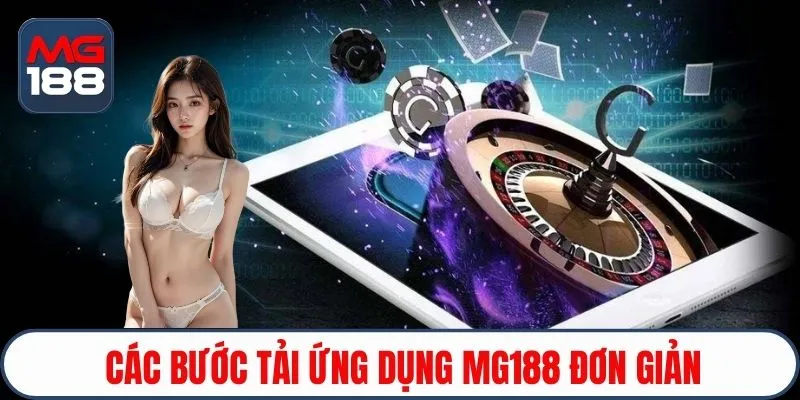 Các bước tải ứng dụng MG188 đơn giản