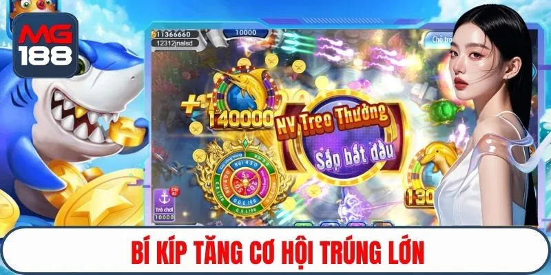 Bí kíp tăng cơ hội trúng lớn