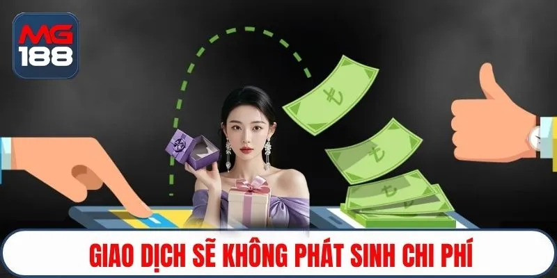 Giao dịch sẽ không phát sinh chi phí