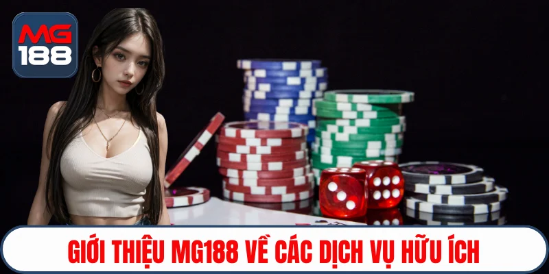 Giới thiệu Mg188 về các dịch vụ hữu ích