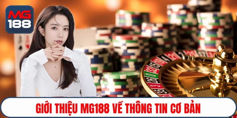 Giới thiệu Mg188 về thông tin cơ bản