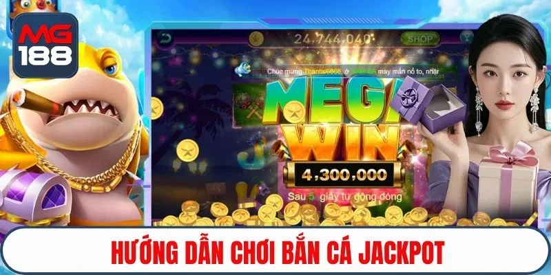 Hướng dẫn chơi bắn cá Jackpot