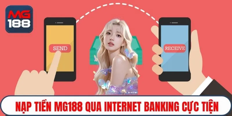Nạp tiền MG188 qua Internet Banking cực tiện