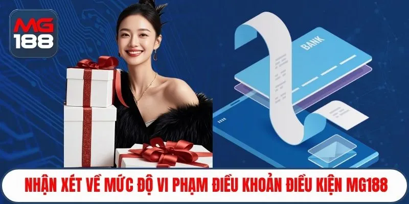 Nhận xét về mức độ vi phạm điều khoản điều kiện Mg188