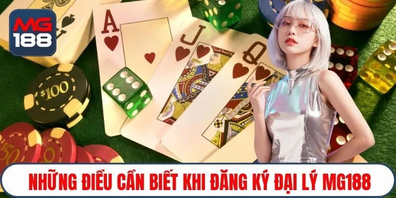 Những điều cần biết khi đăng ký đại lý Mg188