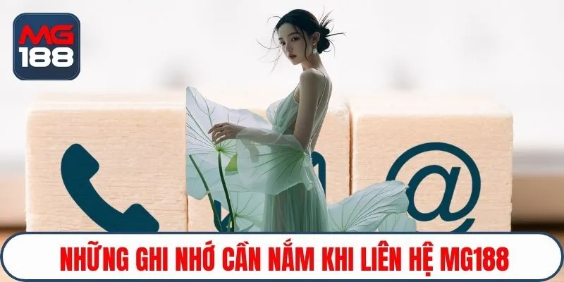 Những ghi nhớ cần nắm khi liên hệ Mg188