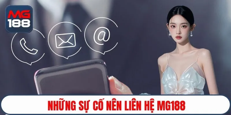 Những sự cố nên liên hệ Mg188