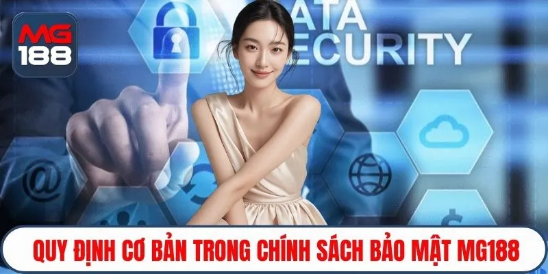 Quy định cơ bản trong chính sách bảo mật Mg188