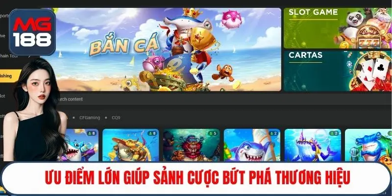 Ưu điểm lớn giúp sảnh cược bứt phá thương hiệu